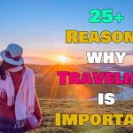 Reasons why traveling is essential for life